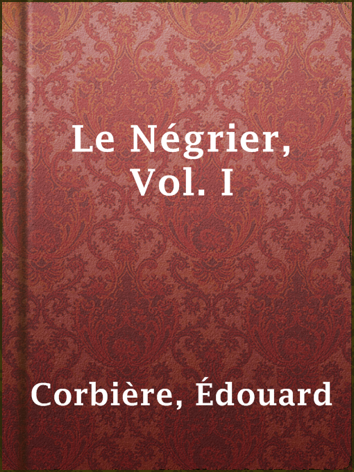 Title details for Le Négrier, Vol. I by Édouard Corbière - Available